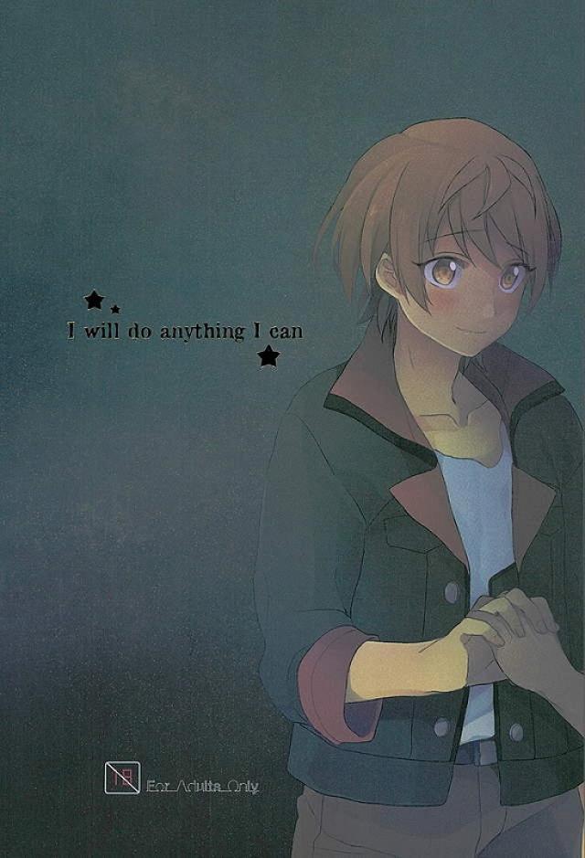 I will do anything I can : 1